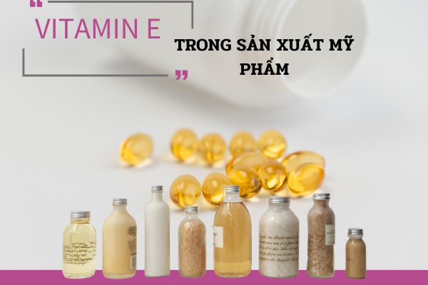 Vitamin-e-trong-san-xuat-my-pham